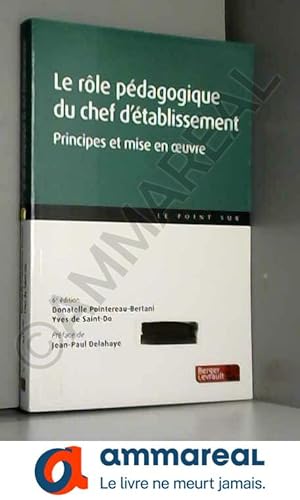 Immagine del venditore per Le rle pdagogique du chef d'tablissement: Principes et mise en oeuvre venduto da Ammareal