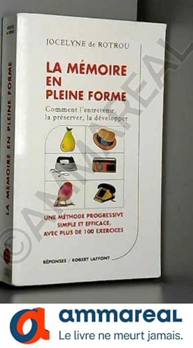 Seller image for La mmoire en pleine forme : Comment l'entretenir, la prserver, la dvelopper for sale by Ammareal