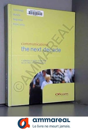 Bild des Verkufers fr COMMUNICATIONS: THE NEXT DECADE. A COLLECTION OF ESSAYS PREPARED FOR THE UK OFFICE OF COMMUNICATIONS. zum Verkauf von Ammareal