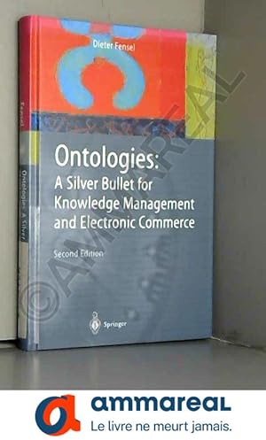Bild des Verkäufers für Ontologies: A Silver Bullet for Knowledge Management and Electronic Commerce zum Verkauf von Ammareal