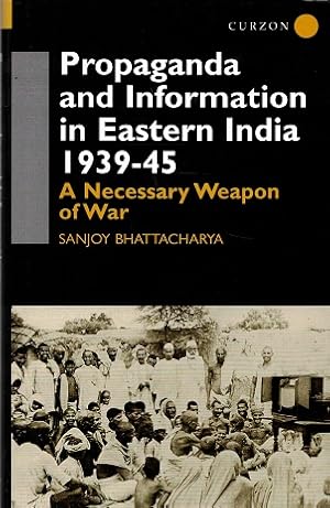 Bild des Verkufers fr Propaganda and information in Eastern India 1939-45. A necessary weapon of war. zum Verkauf von Antiquariaat van Starkenburg