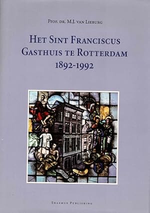 Het Sint Franciscus Gasthuis te Rotterdam 1892-1992