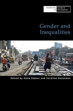 Seller image for Gender and Inequalities (Working in Gender & Development) by Naila Kabeer, Caroline Sweetman [Paperback ] for sale by booksXpress