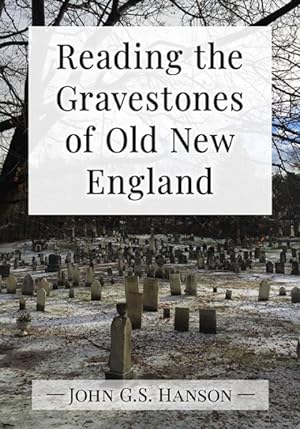 Image du vendeur pour Reading the Gravestones of Old New England mis en vente par GreatBookPricesUK