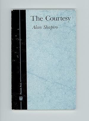 The Courtesy, Poems by Alan Shapiro, Phoenix Poets, University of Chicago Press, 1983 First Paper...