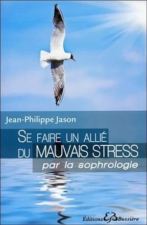 Seller image for Se faire un alli du mauvais stress par la sophrologie for sale by Les Kiosques