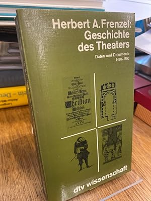 Geschichte des Theaters. Daten und Dokumente 1470 - 1890.