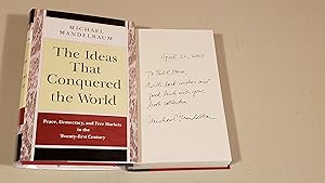 Seller image for The Ideas That Conquered The World: Peace, Democracy, And Free Markets In The Twenty-First Century: Inscribed for sale by SkylarkerBooks