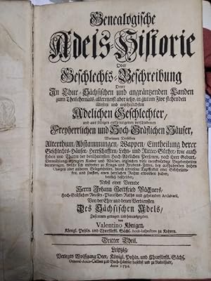 Genealogische Adels-Historie Oder Geschlechts-Beschreibung Derer In Chur-Sächsischen und angräntz...