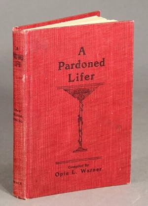 Bild des Verkufers fr A pardoned lifer. Life of George Sontag, former member, notorious Evans-Sontag gang train robbers zum Verkauf von Rulon-Miller Books (ABAA / ILAB)