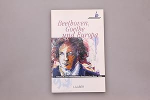BEETHOVEN, GOETHE UND EUROPA. Almanach zum Internationalen Beethovenfest, Bonn 1999