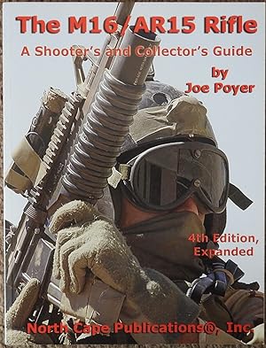 The M16/AR15 Rifle : A Shooter's and Collector's Guide