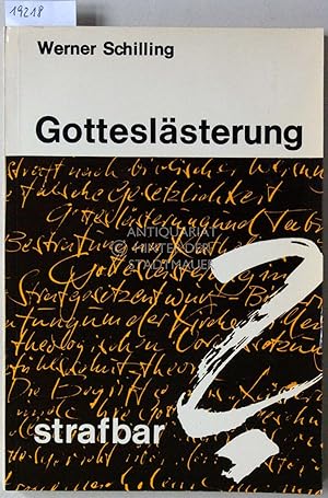 Gotteslästerung - strafbar? Religionswissenschaftliche, theologische und juristische Studie zum B...