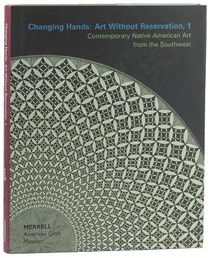 Bild des Verkufers fr Changing Hands: Art Without Reservation, 1. Contemporary Native American Art from the Southwest zum Verkauf von Kenneth Mallory Bookseller ABAA