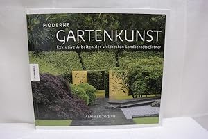 Moderne Gartenkunst : exklusive Arbeiten der weltbesten Landschaftsgärtner