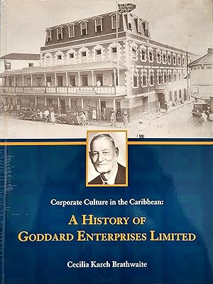 Corporate Culture in the Caribbean: A History of Goddard Enterprises Limited