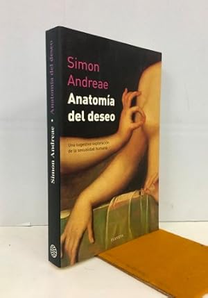 Bild des Verkufers fr Anatoma del deseo. Una sugestiva exploracin de la sexualidad humana. zum Verkauf von Librera Torres-Espinosa