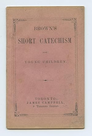 Imagen del vendedor de Brown's Short Catechism for Young Children a la venta por Attic Books (ABAC, ILAB)