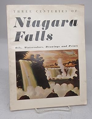 Seller image for Three Centuries of Niagara Falls: Oils, Watercolors, Drawings and Prints for sale by Attic Books (ABAC, ILAB)