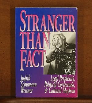 Stranger than Fact: Tales of Legal Perplexity, Political Correctness, & Cultural Mayhem