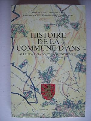 Imagen del vendedor de Histoire de la commune d'Ans - Alleur - Loncin - Xhendremael. a la venta por Philippe Moraux