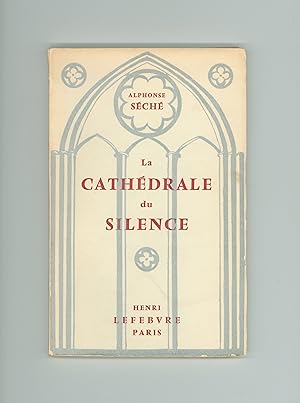 La Cathédrale du Silence, Poèmes d'Alphonse Séché, Inscribed and Signed by Séché to Literary Scho...