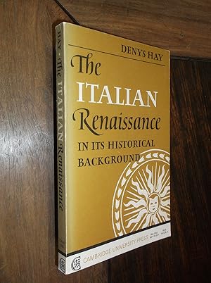 The Italian Renaissance: In Its Historical Background