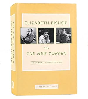 Seller image for ELIZABETH BISHOP AND THE NEW YORKER The Complete Correspondence for sale by Rare Book Cellar