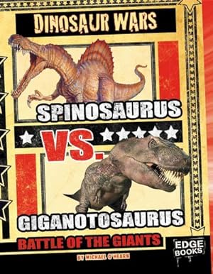 Bild des Verkäufers für Spinosaurus Vs. Giganotosaurus : Battle of the Giants zum Verkauf von GreatBookPrices