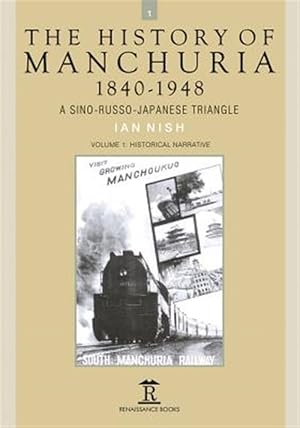 Immagine del venditore per History of Manchuria, 1840-1948 : A Sino-Russo-Japanese Triangle: Historical Narrative venduto da GreatBookPricesUK