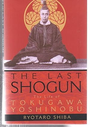 Seller image for The Last Shogun: The Life of Tokugawa Yoshinobu for sale by EdmondDantes Bookseller