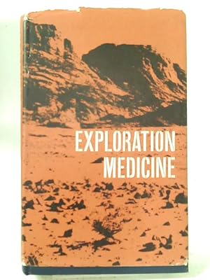 Bild des Verkufers fr Exploration Medicine: Being a Practical Guide for Those Going on Expeditions. With an Introduction by Sir Raymond Priestley. zum Verkauf von World of Rare Books
