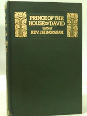 Image du vendeur pour Prince of the House of David: or Three Years in the Holy City Relating the Scenes in the Life of Jesus of Nazareth mis en vente par World of Rare Books