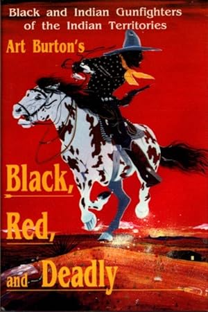 Seller image for BLACK, RED AND DEADLY: Black and Indian Gunfighters of the Indian Territory, 1870-1907 for sale by By The Way Books