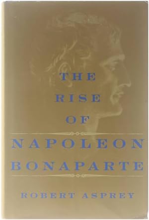 9780349114842 The rise and fall of Napoleon Bonaparte by Robert Asprey Paperback / softback 