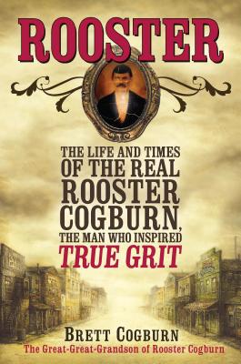 Seller image for Rooster: The Life and Times of the Real Rooster Cogburn, the Man Who Inspired True Grit (Paperback or Softback) for sale by BargainBookStores