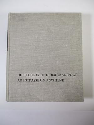 Bild des Verkufers fr Die Technik und der Transport auf Strasse und Schiene. (= Forum der Technik. Eine Rundschau ber die wichtigsten Zweige der Technik als Beitrag zum Verstndnis des Kulturgeschehens unserer Zeit, Bd. 2). zum Verkauf von Antiquariat Bookfarm