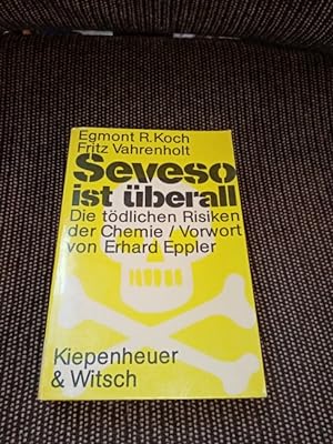 Seveso ist überall : d. tödl. Risiken d. Chemie. Egmont R. Koch ; Fritz Vahrenholt. Vorw. von Erh...