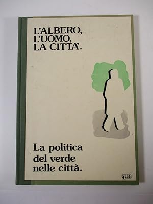 Bild des Verkufers fr L'Albero, L'Uomo, La Citta'. La politica del verde nelle citta. zum Verkauf von Antiquariat Bookfarm
