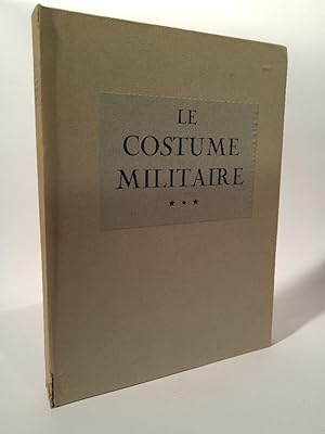 Imagen del vendedor de Le Costume Militaire a Travers les Ages - Tome III a la venta por ANTIQUARIAT Franke BRUDDENBOOKS