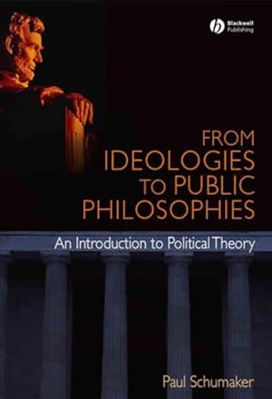 Seller image for From Ideologies to Public Philosophies : An Introduction to Political Theory for sale by GreatBookPrices