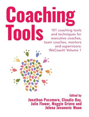 Seller image for Coaching Tools : 101 Coaching Tools and Techniques for Executive Coaches, Team Coaches, Mentors and Supervisors for sale by GreatBookPrices