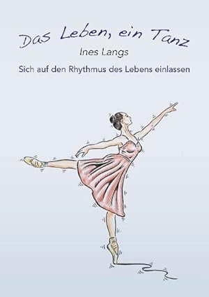 Seller image for Das Leben, ein Tanz : Sich auf den Rhythmus des Lebens einlassen for sale by Smartbuy
