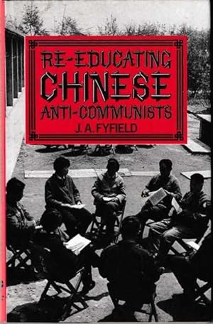 Seller image for Re-Educating Chinese Anti-Communists for sale by Goulds Book Arcade, Sydney