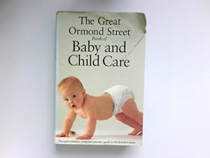 Bild des Verkufers fr The Great Ormond Street Book of Baby and Child Care : zum Verkauf von Antiquariat Buchhandel Daniel Viertel
