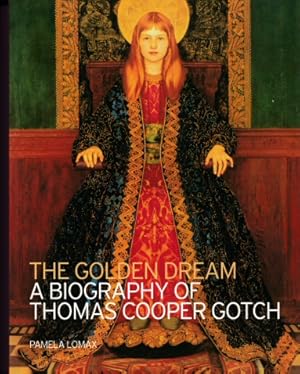 Immagine del venditore per The Golden Dream - A Biography of Thomas Cooper Gotch venduto da timkcbooks (Member of Booksellers Association)