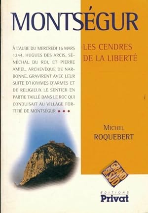 Montségur. Les cendres de la liberté - Michel Roquebert