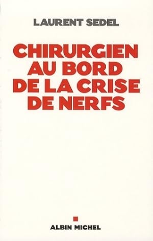 Image du vendeur pour Chirurgien au bord de la crise de nerfs - Laurent Sedel mis en vente par Book Hmisphres