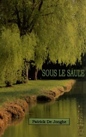 Imagen del vendedor de Sous le saule - Patrick De Jonghe a la venta por Book Hmisphres