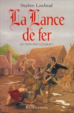 Seller image for Les croisades celtiques Tome I : La lance de fer - Stephen Lawhead for sale by Book Hmisphres